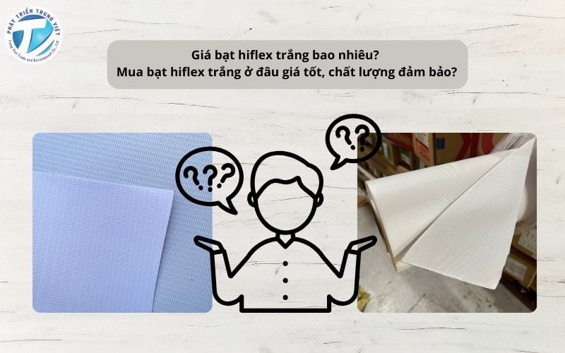 Giá bạt hiflex trắng bao nhiêu? Mua bạt hiflex trắng ở đâu giá tốt, chất lượng đảm bảo?